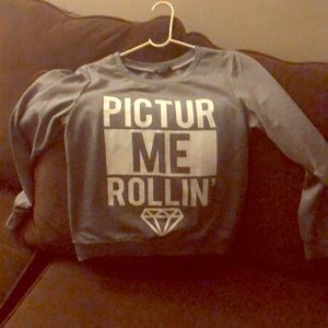 Grey sweater size small “Picture Me Rollin”.